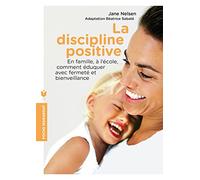 La discipline positive – En famille, à l'école, comment éduquer avec fermeté et bienveillance