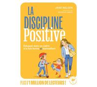 La discipline positive En famille, à l'école, comment éduquer avec fermeté et bienveillance - Jane Nelsen - Marabout - Poche - Guide