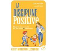 La discipline positive – En famille, à l'école, comment éduquer avec fermeté et bienveillance