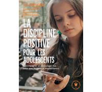 La discipline positive pour les adolescents Accompagner et encourager nos ados avec fermeté et bienveillance - Jane Nelsen - Marabout - Poche - Guide