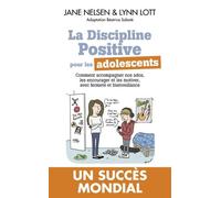La Discipline Positive Pour Les Adolescents - Comment Accompagner Nos Ados, Les Encourager Et Les Motiver, Avec Fermeté Et Bienveillance
