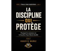 LA DISCIPLINE QUI PROTÈGE: Pourquoi la constance est le bouclier d’une liberté durable