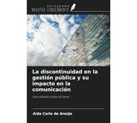 La discontinuidad en la gestión pública y su impacto en la comunicación: Una reflexión sobre el tema