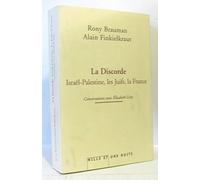 La Discorde: Israël-Palestine, les juifs, la France Conversations avec Élisabeth Lévy