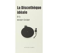 La Discothèque idéale de la musique classique Bertrand Dermoncourt (Auteur)