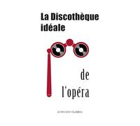 La Discothèque idéale de l'opéra Bertrand Dermoncourt (Auteur)