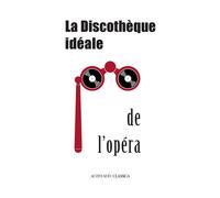 Bertrand Dermoncourt – La Discothèque idéale de l'opéra – Actes Sud – Broché