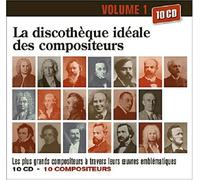 La Discotheque Ideale des Compositeurs Classiques Volume 1 (coffret 10 CD)