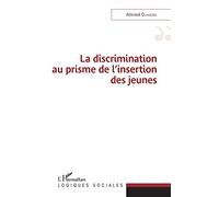 La discrimination au prisme de l'insertion des jeunes Ahmed Ouhaddi (Auteur)