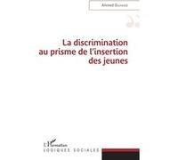 La discrimination au prisme de l'insertion des jeunes Ahmed Ouhaddi (Auteur)