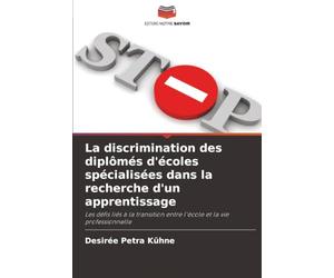 La discrimination des diplômés d'écoles spécialisées dans la recherche d'un apprentissage: Les défis liés à la transition entre l'école et la vie professionnelle