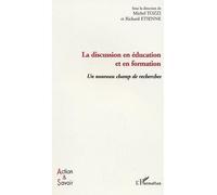 La discussion en éducation et en formation Un nouveau champ de recherches - Richard Etienne - L'harmattan - broché - Essai