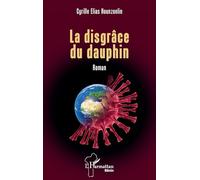 La disgrâce du dauphin - Cyrille Elias Hounzonlin - L'harmattan - broché - Roman