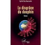 La disgrâce du dauphin - Cyrille Elias Hounzonlin - L'harmattan - broché - Roman