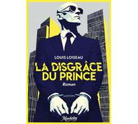 La Disgrâce du Prince - Louis Loiseau - Editions Elysande - ebook (ePub) - Livre