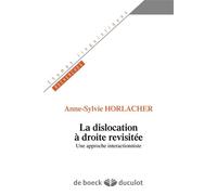 La dislocation à droite revisitée Une approche interactionniste - Anne-Sylvie Horlacher - De Boeck Supérieur - broché - Essai