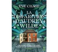 La disparition d'Audrey Wilde Eve Chase (Auteur), Aline Weill (Traduction)
