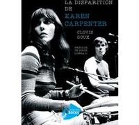 La Disparition de Karen Carpenter Clovis Goux (Auteur), Simon Liberati (Préface)