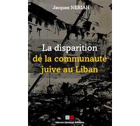 Jacques Neriah – La disparition de la communauté juive au Liban – Essai – Broché