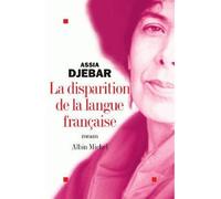 Assia Djebar – La Disparition de la langue française – Roman – Broché