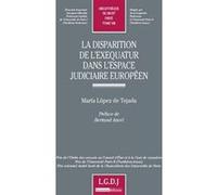 La disparition de l'exequatur dans l'espace judiciaire européen María López de Tejada (Auteur)