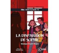 LA DISPARITION DE SOPHIE - CÉCILE ET SA BANDE TOME 1.