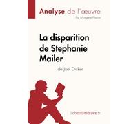 La disparition de Stephanie Mailer de Joël Dicker (Analyse de l'oeuvre): Analyse complète et résumé détaillé de l'oeuvre