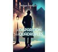 La disparition des quadruples - Philippe Delamare - Le Lys Bleu - broché - Roman