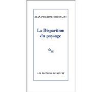 La disparition du paysage Jean-Philippe Toussaint (Auteur)