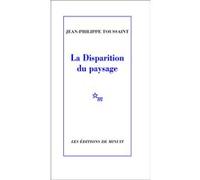 La disparition du paysage Jean-Philippe Toussaint (Auteur)