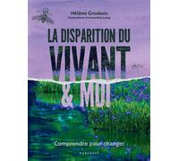 La disparition du vivant et moi Comprendre pour changer - Amandine Lesay - Marabout - broché - Guide