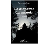 La disparue du manoir - Raymond Jaffrezou - L'harmattan - broché - Roman