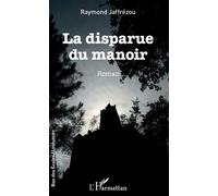 La disparue du manoir - Raymond Jaffrezou - L'harmattan - broché - Roman