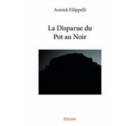 La disparue du pot au noir - Annick Filippelli - Edilivre-Aparis - broché - Roman
