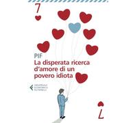 La disperata ricerca d'amore di un povero idiota