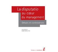 La disputatio au cœur du management Débats et controverses - Aude Deville et al. (Dir.) - Publication Universite Provence - broché - Etude