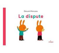 Édouard Manceau – La dispute – Album jeunesse dès 3 ans – Cartonné