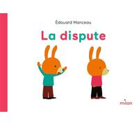 La dispute - Édouard Manceau - Milan Eds - cartonné - Album jeunesse dès 3 ans