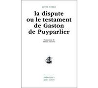 La dispute ou le testament de Gaston de Puyparlier Javier Tomeo (Auteur), Denise Laroutis (Traduction)