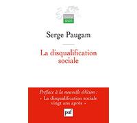 La disqualification sociale: Essai sur la nouvelle pauvreté. Préface de Dominique Schnapper. Postface inédite de l'auteur