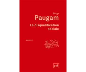 La disqualification sociale: Essai sur la nouvelle pauvreté. Préface de Dominique Schnapper. Postface inédite de l'auteur