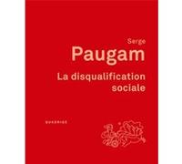La disqualification sociale: Essai sur la nouvelle pauvreté. Préface de Dominique Schnapper. Postface inédite de l'auteur