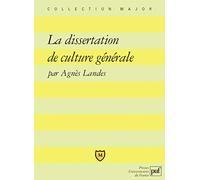 La dissertation de culture générale: Méthode, exercices, sujets