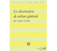 La dissertation de culture générale: Méthode, exercices, sujets