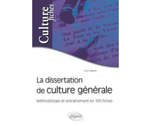 La dissertation de culture générale - Méthodologie et entraînement en 100 fiches