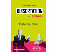 La dissertation de philosophie. CPGE. Université. Concours: Méthodologie, notions, problèmes