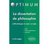 La Dissertation De Philosophie - Méthodologie Et Sujets Corrigés