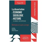 La Dissertation D'économie, Sociologie Et Histoire Prépas Ecg - Méthodes Et Sujets Corrigés