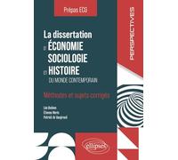 La dissertation d'économie, sociologie et histoire Prépas ECG: Méthodes et sujets corrigés