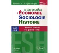 La Dissertation D'economie, Sociologie, Histoire (Esh) Aux Concours D'entrée Des Grandes Écoles De Commerce - 34 Sujets Corrigés - Edition 2017